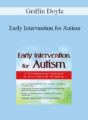 Griffin Doyle – Early Intervention for Autism: A Developmental Approach to Assessment & Treatment