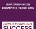 Group Coaching Success Bootcamp 2018 + Webinar Bonus – Michelle Schubnel