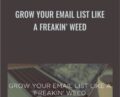 Grow Your Email List Like A Freakin Weed – David Siteman Garland