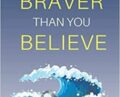 Braver Than You Believe: Guide To Understand Your Fears-Overcome Your Anxiety And Control Your Shortcomings – Zoe McKey