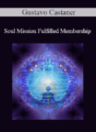Gustavo Castaner – Soul Mission Fulfilled Membership