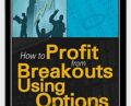 How To Profit From Breakouts Using Options – Guy Cohen