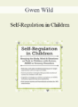Gwen Wild – Self-Regulation in Children: Keeping the Body, Mind and Emotions on Task in Children with Autism, ADHD or Sensory Disorders