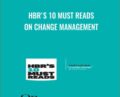 HBRs 10 Must Reads on Change Management – John P. Kotter