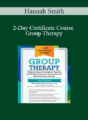 Hannah Smith – 2-Day Certificate Course – Group Therapy: Evidence-Based Strategies to Develop and Facilitate Dynamic, Purposeful and Effective Group Therapy