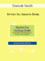 Hannah Smith – Rewire the Anxious Brain: Neuroscience-Informed Treatment of Anxiety, Panic and Worry