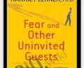 Fear and Other Uninvited Guests – Harriet Lemer