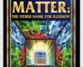 Matter: The Other Name For Illusion (Recommended by Dantalion Jones) – Harun Yahya