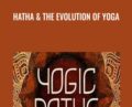 Hatha and The Evolution of Yoga – Yogic Paths