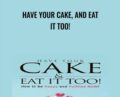 Have Your Cake, and Eat it Too! – Andrea Hardy