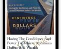 Having The Confidence And Power To Achieve Maximum Dollars And Wealth – Dan Kennedy