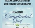 Healing Complicated Grief With Creative Arts Therapies – Briana MacWilliam