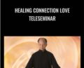 Healing Connection Love Teleseminar – Chunyi Lin