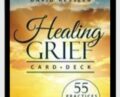 Healing Grief Card Deck: 55 Practices to Find Peace – David Kessler