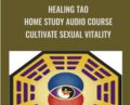 Healing Tao Home Study Audio Course -Cultivate Sexual Vitality – Michael Winn