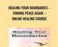 Healing Your Boundaries -Finding Peace Again -Online Healing Course – Evette Rose