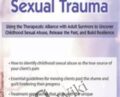 Healing from Sexual Trauma: Using the Therapeutic Alliance with Adult Survivors to Uncover Childhood Sexual Abuse, Release the Past, and Build Resilience – Germayne Boswell Tizzano