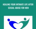Healing Your Intimate Life After Sexual Abuse For Men – Anne-Marie Clulow