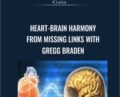 Heart-Brain Harmony from Missing Links with Gregg Braden – Gaia