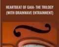 Heartbeat of Gaia: The Trilogy (with Brainwave Entrainment) – Christopher Xiao