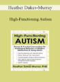 Heather Dukes-Murray – High-Functioning Autism: Proven & Practical Interventions for Challenging Behaviors in Children, Adolescents & Young Adults