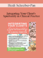 Heidi Schreiber-Pan – Integrating Your Client’s Spirituality in Clinical Practice