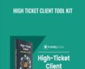 High Ticket Client Tool Kit – Anonymously