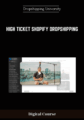 High Ticket Shopify Dropshipping  – Dropshipping University