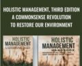 Holistic Management, Third Edition -A Commonsense Revolution to Restore Our Environment – Allan Savory and Jody Butterfield