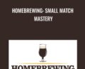 Homebrewing: Small Match Mastery – Joseph Lavoie