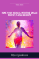 Hone Your Medical Intuitive Skills for Self – Healing 2022  –  Tina Zion
