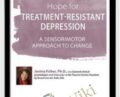 Hope for Treatment-Resistant Depression: A Sensorimotor Approach to Change – Janina Fisher