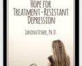 Hope for Treatment-Resistant Depression – Janina Fisher