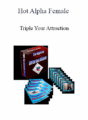 Hot Alpha Female – Triple Your Attraction