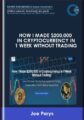 How I Made $200,000 in Cryptocurrency in 1 Week Without Trading  –  Joe Parys