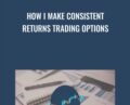 How I Make Consistent Returns Trading Options – Stephen Burnich