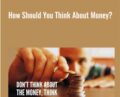 How Should You Think About Money? – James Citrin