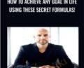 How To Achieve Any Goal In Life Using These Secret Formulas! – Joe Parys