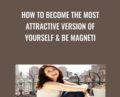 How To Become The Most Attractive Version Of Yourself and Be Magneti – Shelly Bullard