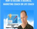 How To Become a Business, Marketing Coach Or Life Coach – Alex Genadinik