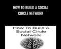 How To Build A Social Circle Network – Frank Kermit