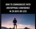 How To Communicate With Unstoppable Confidence In 20 Days Or Less – Peter Murphy