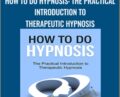 How To Do Hypnosis: The Practical Introduction to Therapeutic Hypnosis – Graham Old