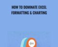 How To Dominate Excel Formatting and Charting – Sandor Kiss and Matthias Bellmann