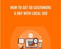 How To Get 50 Customers A Day With Local SEO – Steven Male