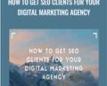 How To Get SEO Clients For Your Digital Marketing Agency – John Shea