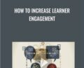 How To Increase Learner Engagement – Shirley Erwee