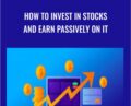 How To Invest In Stocks And Earn Passively On It – Anton Rybakov