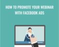 How To Promote Your Webinar With Facebook Ads – Sandor Kiss