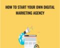 How To Start Your Own Digital Marketing Agency – John Shea